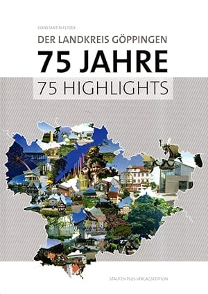 Der Landkreis Göppingen - 75 Jahre, 75 Highlights
