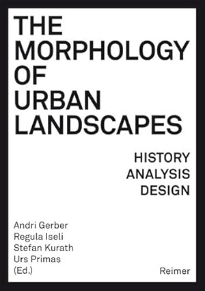 Seller image for Morphology of Urban Landscapes : History, Analysis, Design for sale by GreatBookPricesUK