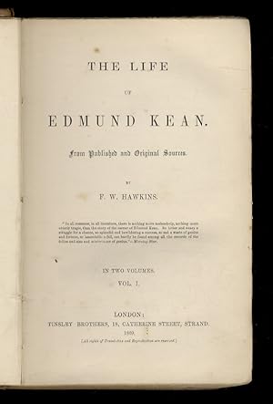 The life of Edmund Kean. From published and original sources. In two volumes. Vol. I.