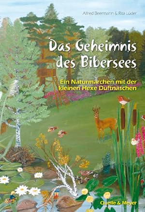 Das Geheimnis des Bibersees : ein Naturmärchen mit der kleinen Hexe Duftnäschen / Alfred Beermann...