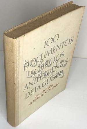 100 documentos sobre los antecendentes de la guerra. Una selección del Libro Blanco alemán