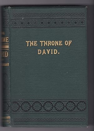 The Throne of David: From the Consecration of the Shepherd of Bethlehem to the Rebellion of Princ...