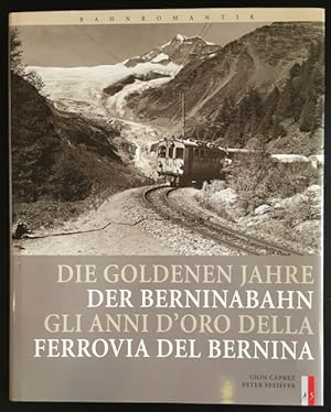 Image du vendeur pour Die goldenen Jahre der Berninabahn / Gli anni d'oro della Ferrovia del Bernina. mis en vente par Antiquariat Im Seefeld / Ernst Jetzer