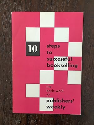 10 steps to successful bookselling The basic work of Publisher's Weekly