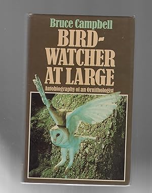 Imagen del vendedor de Bird-Watcher At Large: Autobiography of an Ornithologist a la venta por Calluna Books