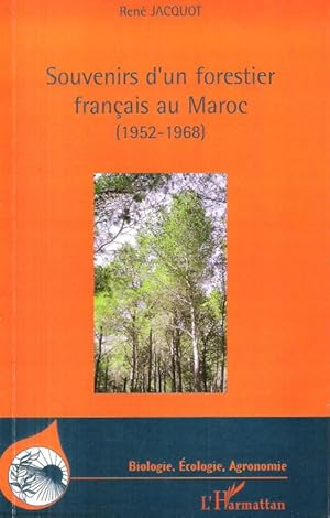 Souvenirs d'un forestier français au Maroc ( 1952 - 1968 )