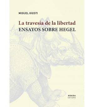 Seller image for LA TRAVESA DE LA LIBERTAD. ENSAYOS SOBRE HEGEL for sale by LIBROPOLIS