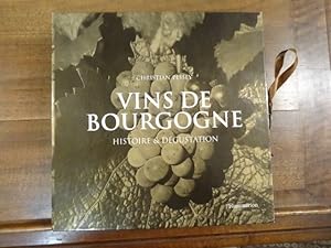 Vins de Bourgogne, Histoire & Dégustation : l'Histoire et les Hommes, La Vigne et le Vin.