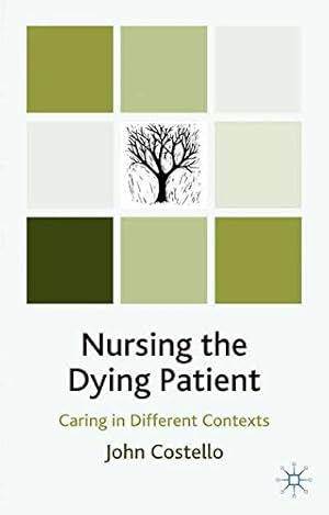 Imagen del vendedor de Nursing the Dying Patient: Caring in Different Contexts by Costello, John [Paperback ] a la venta por booksXpress