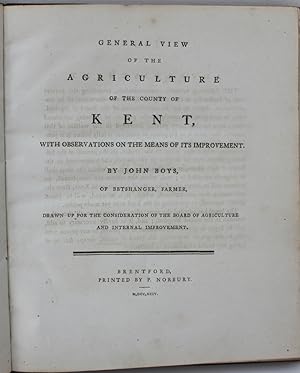 General View of the Agriculture of the County of Kent, with Observations on the Means of its Impr...