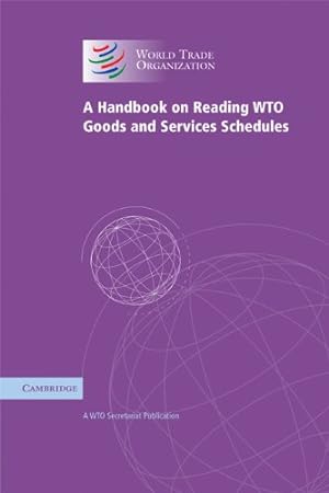 Image du vendeur pour A Handbook on Reading WTO Goods and Services Schedules by World Trade Organization [Paperback ] mis en vente par booksXpress