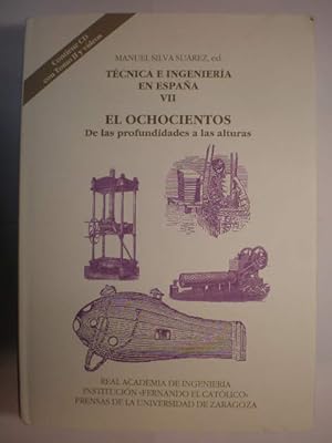 Técnica e ingeniería en España. Tomo VII. El Ochocientos. De las profundidades a las alturas