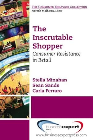 Seller image for The Inscrutable Shopper (The Consumer Behavior Collection) by Stella Minihan, Sean Sands, Carla Ferraro [Paperback ] for sale by booksXpress