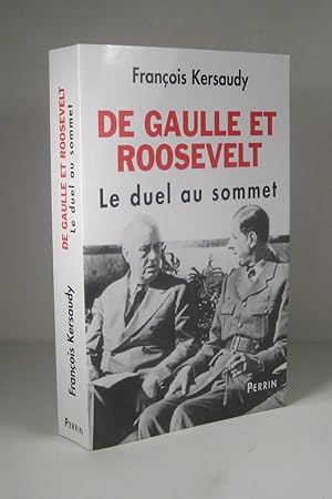 De Gaulle et Roosevelt. Le duel au sommet
