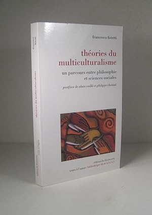 Seller image for Thories du multiculturalisme. Un parcours entre philosophie et sciences sociales for sale by Librairie Bonheur d'occasion (LILA / ILAB)