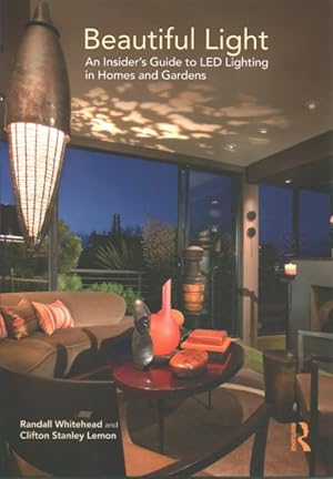 Bild des Verkufers fr Beautiful Light : An Insiders Guide to LED Lighting in Homes and Gardens zum Verkauf von GreatBookPricesUK