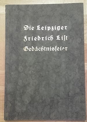 Die Leipziger Friedrich List Gedächtnisfeier aus Anlaß der Weihe des Friedrich List - Denkmals. 1927