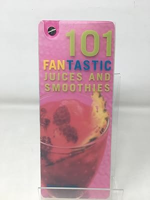 101 Fantastic Juices and Smoothies: Put the Fun Back into Juicing!