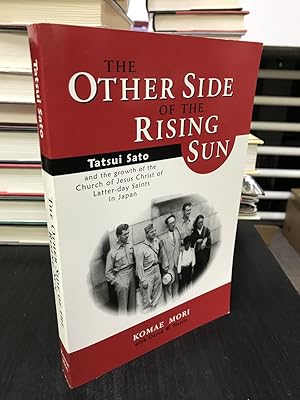 Seller image for The Other Side of the Rising Sun: Tatsui Sato and the Growth of the Church of Jesus Christ of Latter-day Saints in Japan for sale by THE PRINTED GARDEN, ABA, MPIBA