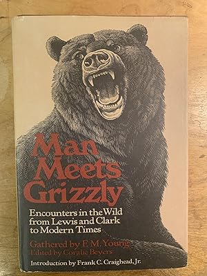 Bild des Verkufers fr MAN MEETS GRIZZLY : ENCOUNTERS IN THE WILD FROM LEWIS AND CLARK TO MODERN TIMES; (Foreword by Frank C. Craighead, Jr.) zum Verkauf von Aardvark Rare Books, ABAA