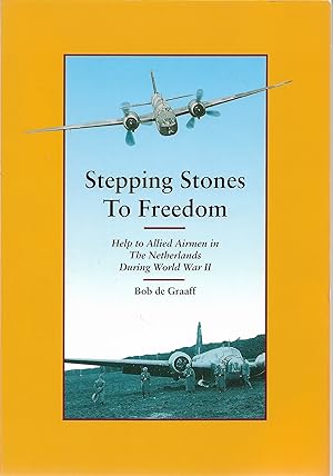 Imagen del vendedor de Stepping Stones to Freedom: Help to Allied Airmen in the Netherlands During World War II a la venta por Cher Bibler