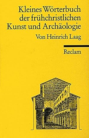 Kleines Wörterbuch der frühchristlichen Kunst und Archäologie : mit einem Anhang altgriechischer ...