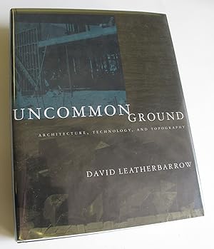 Uncommon Ground | Architecture, Technology, and Topography