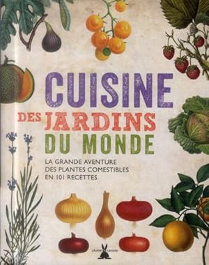 Image du vendeur pour cuisine des jardins du monde. la grande aventure des plantes comestibles en 101 recettes mis en vente par Chapitre.com : livres et presse ancienne