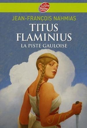 Titus Flaminius. La piste gauloise