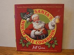 Seller image for Santa's North Pole Cookbook - Classic Christmas Recipes from Saint Nicholas Himself for sale by Old Scrolls Book Shop