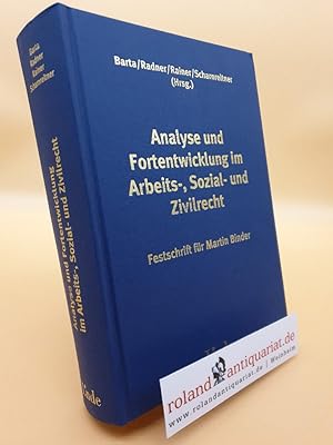 Analyse und Fortentwicklung im Arbeits-, Sozial- und Zivilrecht : Festschrift für Martin Binder /...