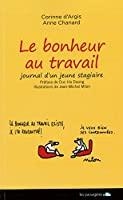 Imagen del vendedor de Le Bonheur Au Travail. Journal D'un Jeune Stagiaire a la venta por RECYCLIVRE