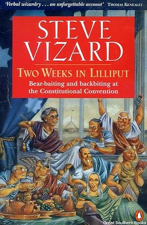 Seller image for Two Weeks in Lilliput: Bear-baiting and back-biting at the Constitutional Convention for sale by Great Southern Books