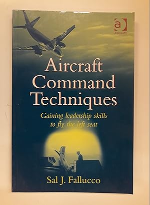 Imagen del vendedor de Aircraft Command Techniques. Gaining leadership skills to fly the leaft seat. a la venta por Der Buchfreund