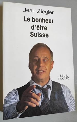 Seller image for Le Bonheur d'tre Suisse. for sale by Librairie Pique-Puces