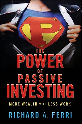 Seller image for The Power of Passive Investing: More Wealth with Less Work (Hardback or Cased Book) for sale by BargainBookStores