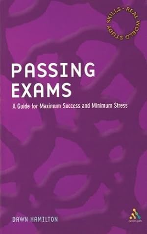 Seller image for Passing Exams: A Guide for Maximum Success and Minimum Stress for sale by WeBuyBooks