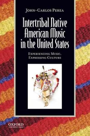 Immagine del venditore per Intertribal Native American Music in the United States : Experiencing Music, Expressing Culture venduto da GreatBookPricesUK