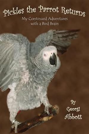 Immagine del venditore per Pickles the Parrot Returns : My Continued Adventures With a Bird Brain venduto da GreatBookPricesUK