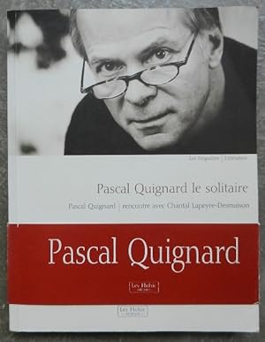 Bild des Verkufers fr Pascal Quignard le solitaire. zum Verkauf von Librairie les mains dans les poches