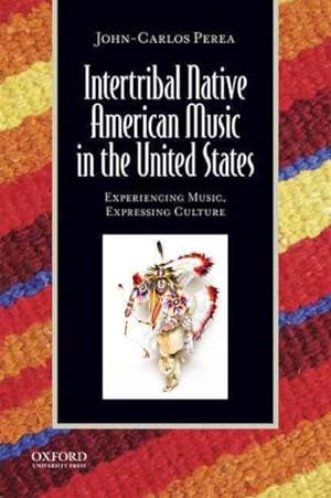 Immagine del venditore per Intertribal Native American Music in the United States : Experiencing Music, Expressing Culture venduto da GreatBookPricesUK