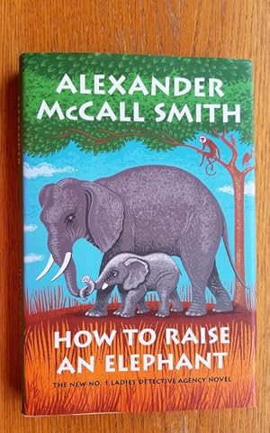 How to Raise an Elephant