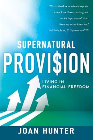 Imagen del vendedor de Supernatural Provision : Living in Financial Freedom a la venta por GreatBookPricesUK