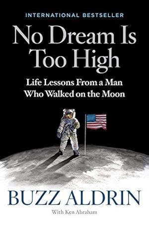 Immagine del venditore per No Dream Is Too High: Life Lessons From a Man Who Walked on the Moon by Aldrin, Buzz, Abraham, Ken [Paperback ] venduto da booksXpress