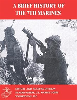 Image du vendeur pour Brief History of the 7th Marines mis en vente par GreatBookPrices