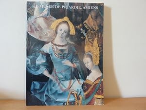 Bild des Verkufers fr Le muse de Picardie, Amiens. zum Verkauf von Librairie Le Jardin des Muses