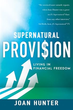 Imagen del vendedor de Supernatural Provision : Living in Financial Freedom a la venta por GreatBookPrices