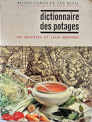 Dictionnaire des potages, 500 recettes et leur histoire (dédicacé)