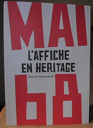 MAI 68. L'AFFICHE EN HERITAGE photographies Marc Riboud, Jean-Claude Gautrand, Philippe Vermès.