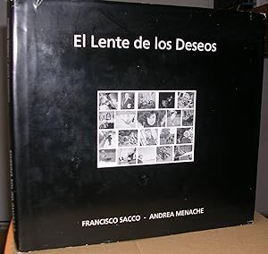 EL LENTE DE LOS DESEOS. Textos de Andrea Menache. Fotografías de Francisco Sacco.